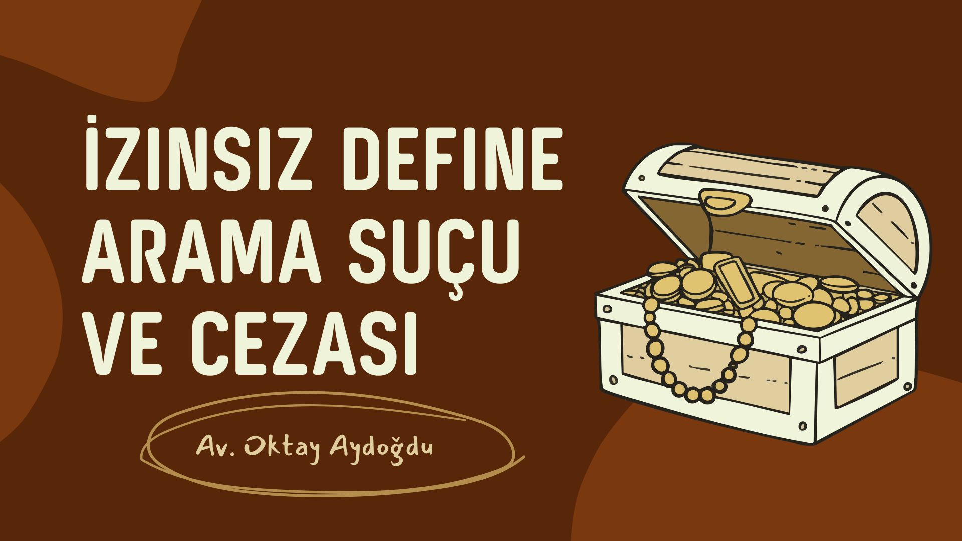 İzinsiz Define Arama Suçu ve Cezası