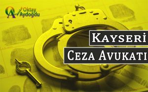 Kayseri Ceza Avukatı Oktay Aydoğdu