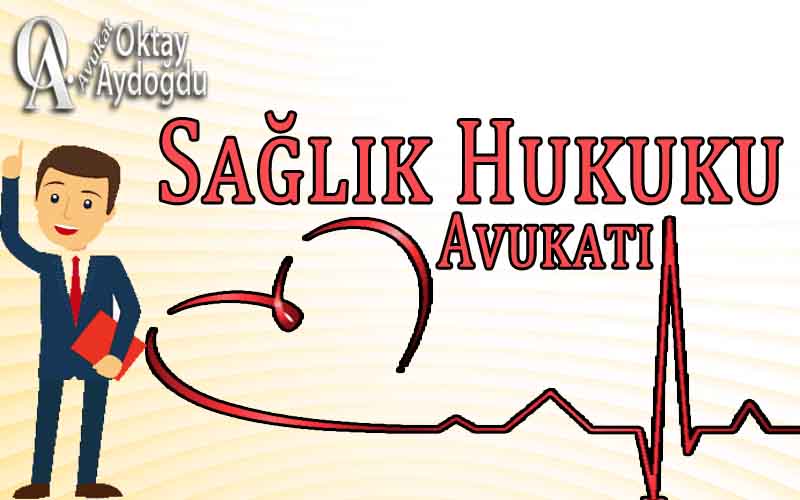 Sağlık Hukuku Avukatı Kayseri Avukat Oktay Aydoğdu