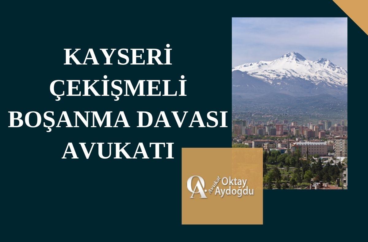 Kayseri Çekişmeli Boşanma Davası Avukatı