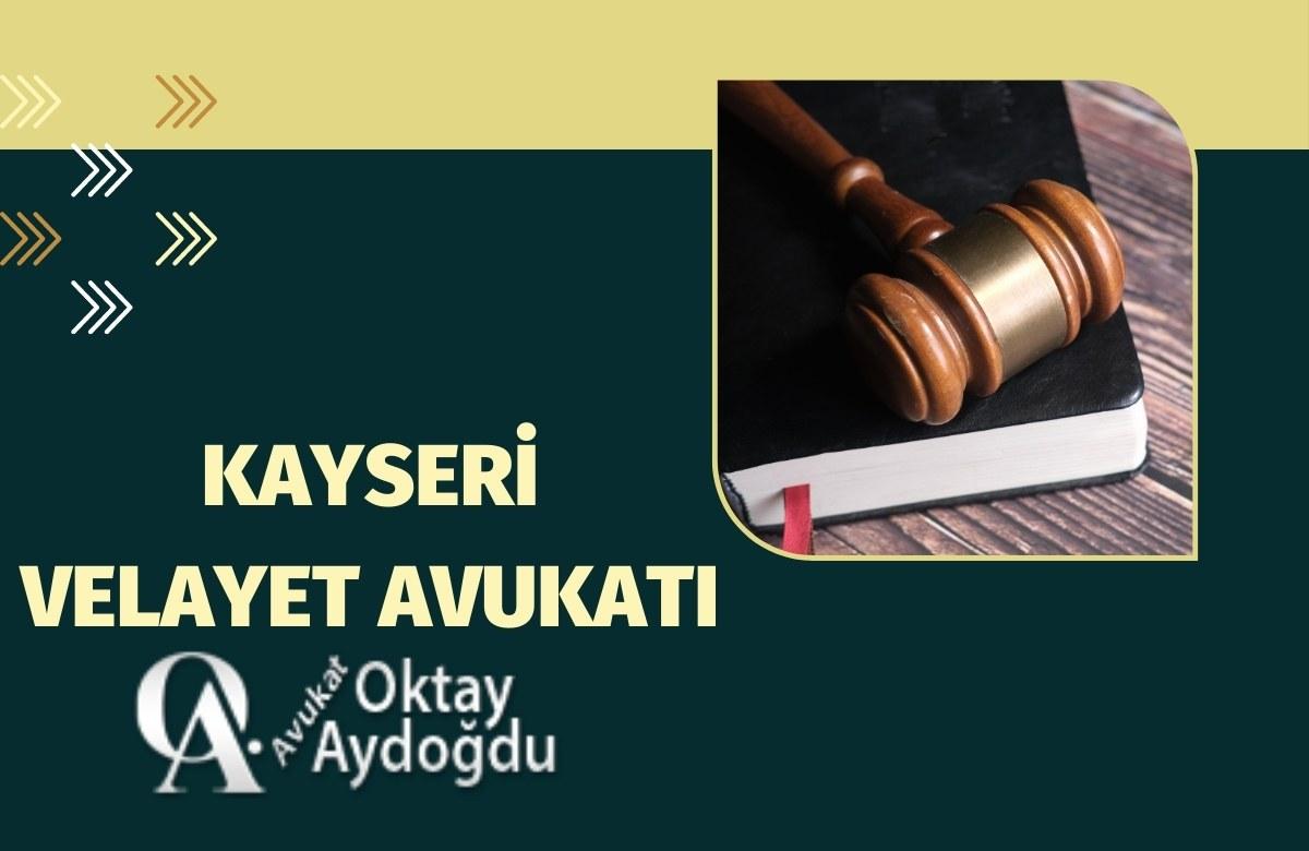 Kayseri Velayet Avukatı