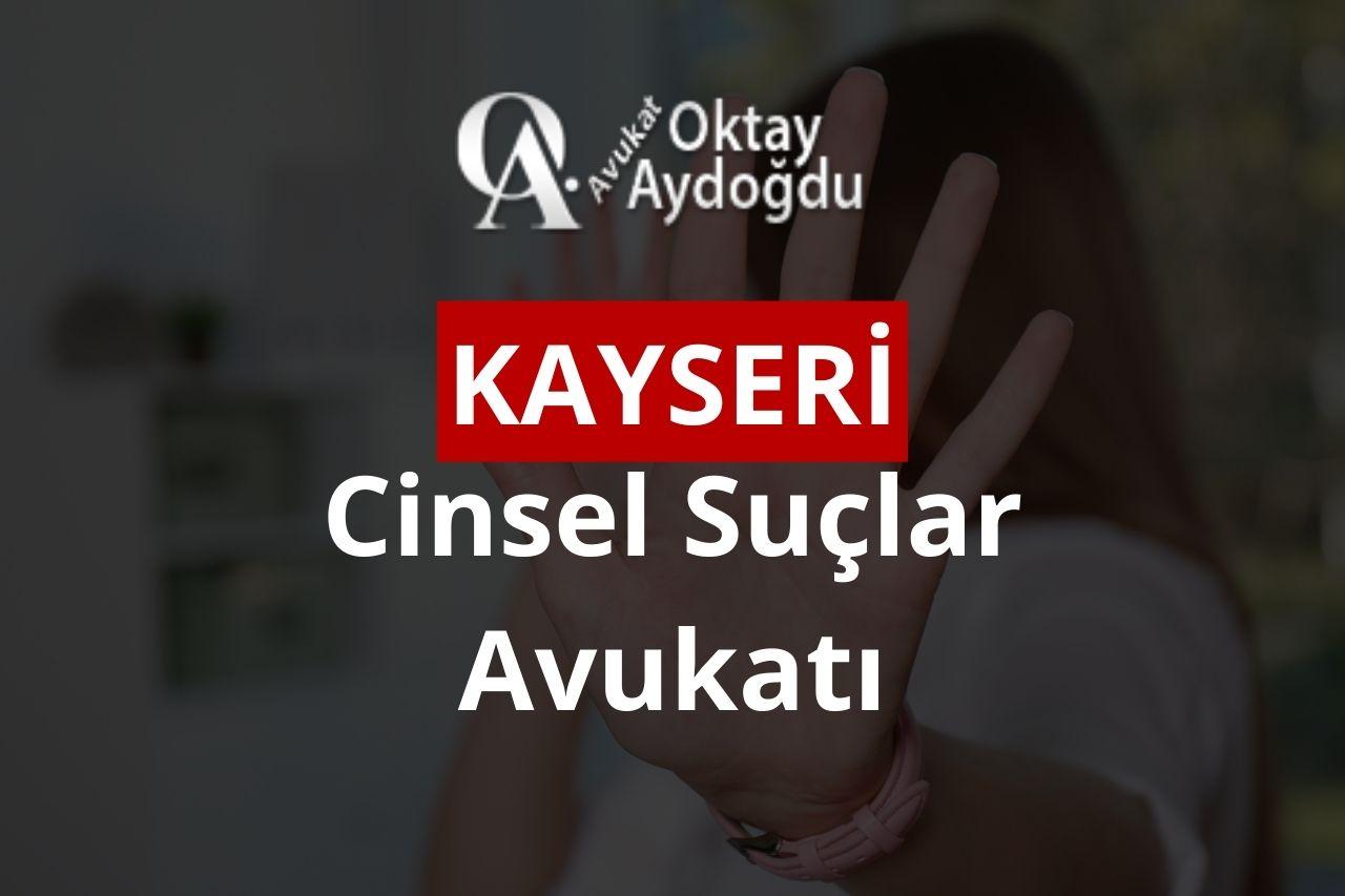 Kayseri Cinsel Suçlar Avukatı